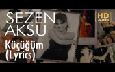 Sezen Aksu - Küçüğüm