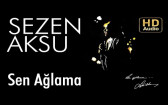 Sezen Aksu - Sen Ağlama