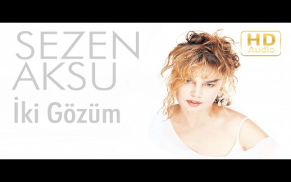 Sezen Aksu - İki G&ouml;z&uuml;m
